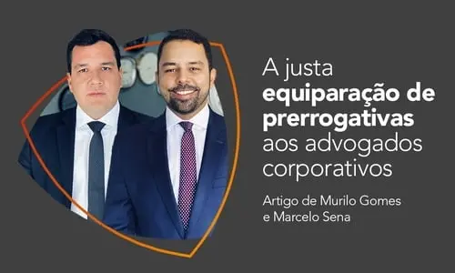 A justa equiparação de prerrogativas aos advogados corporativos 