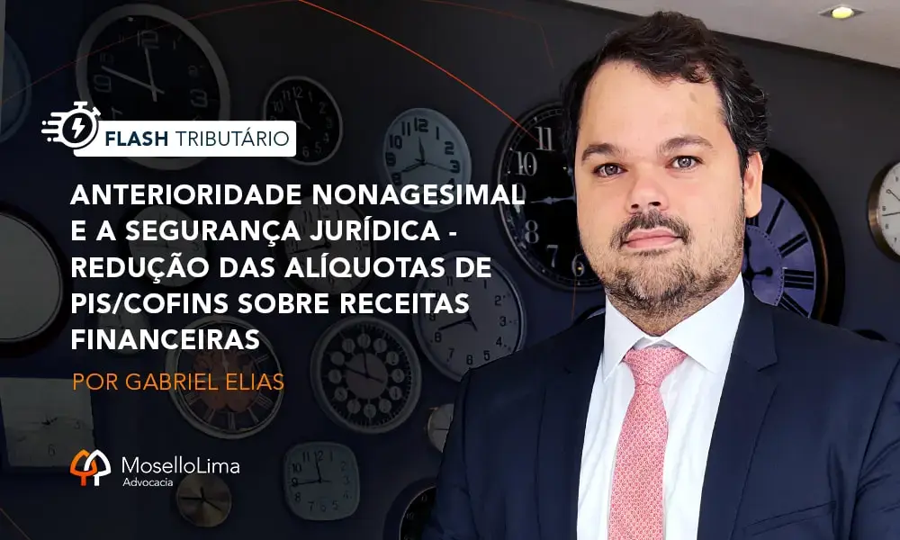 Anterioridade Nonagesimal e a Segurança Jurídica - Redução das alíquotas de PIS/COFINS sobre receitas financeiras 