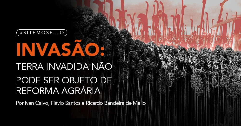 INVASÃO: Terra invadida não pode ser objeto de reforma agrária