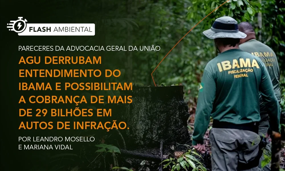 Pareceres da Advocacia Geral da União – AGU - derrubam entendimento do IBAMA e possibilitam a cobrança de mais de 29 bilhões em autos de infração 