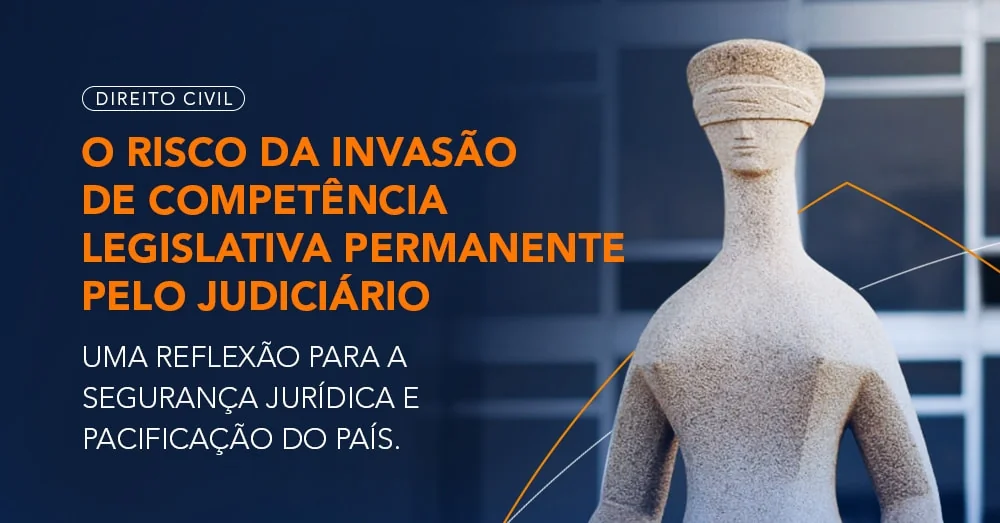 O risco da invasão de competência legislativa permanente pelo judiciário