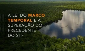 A Lei do Marco Temporal e a Superação do Precedente do Supremo Tribunal Federal 